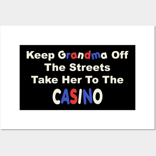 Keep Grandma Off The Streets Wall Art by TheCosmicTradingPost